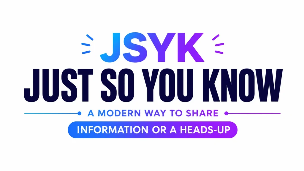 just-so-you-know-meaning