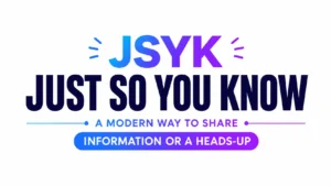 just-so-you-know-meaning
