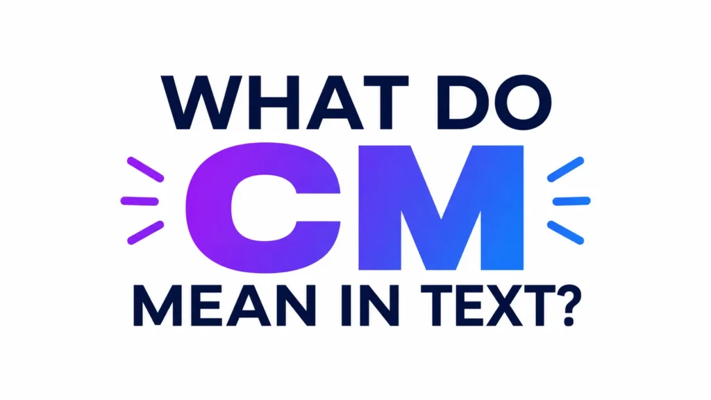 what-do-cm-mean-in-text