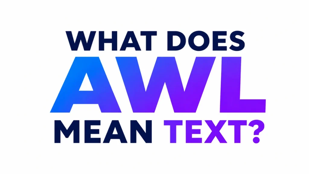 what-does-awl-mean-text