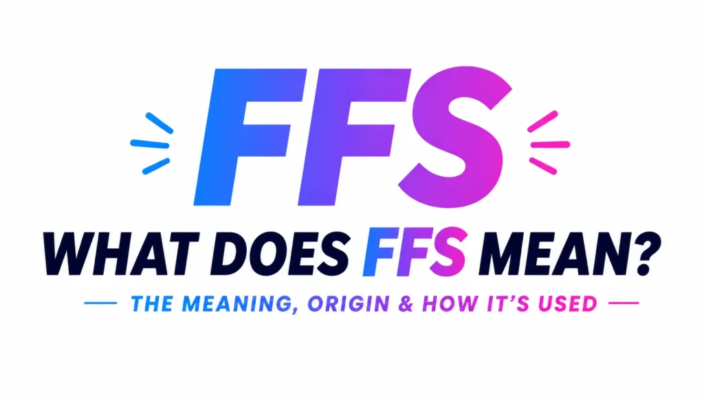 what-does-ffs-mean