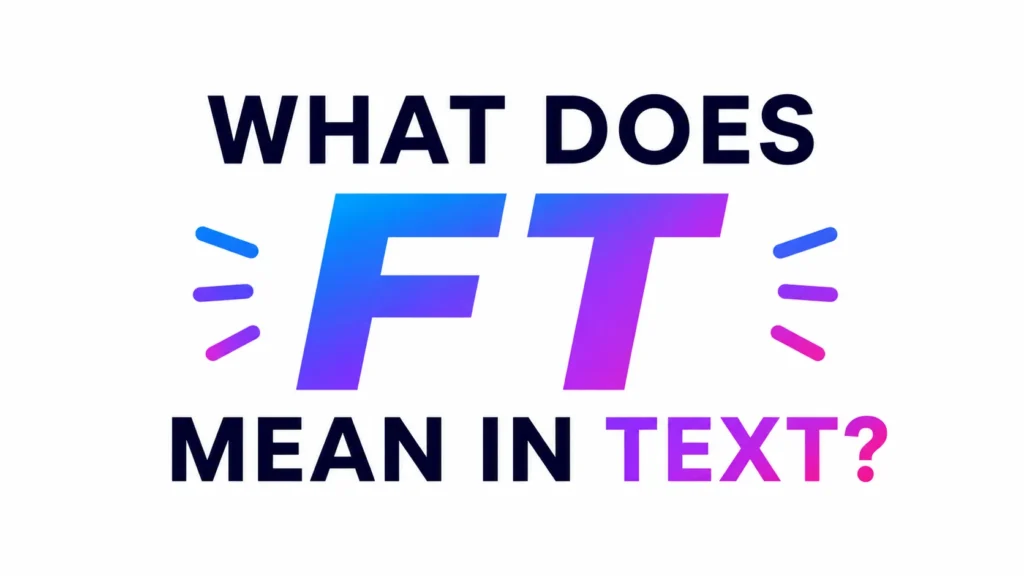 what-does-ft-mean-in-text