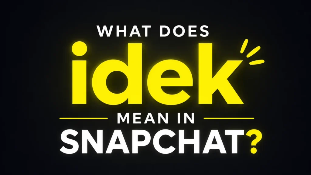 what-does-idek-mean-in-snapchat
