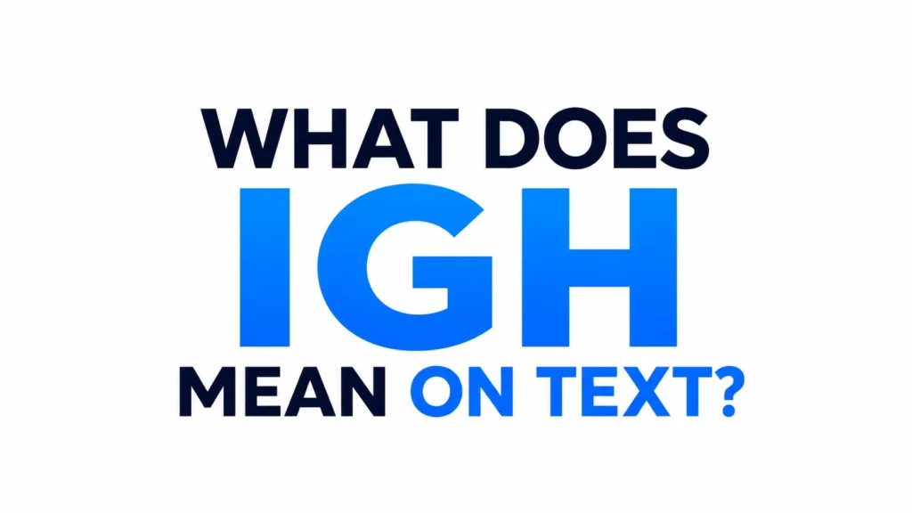 what-does-igh-mean-on-text