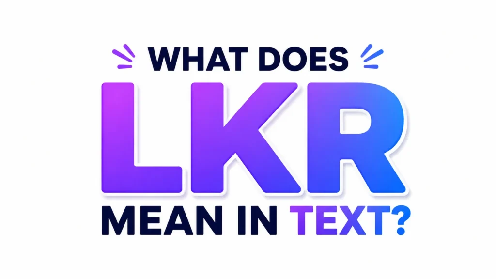 what-does-lkr-mean-in-text