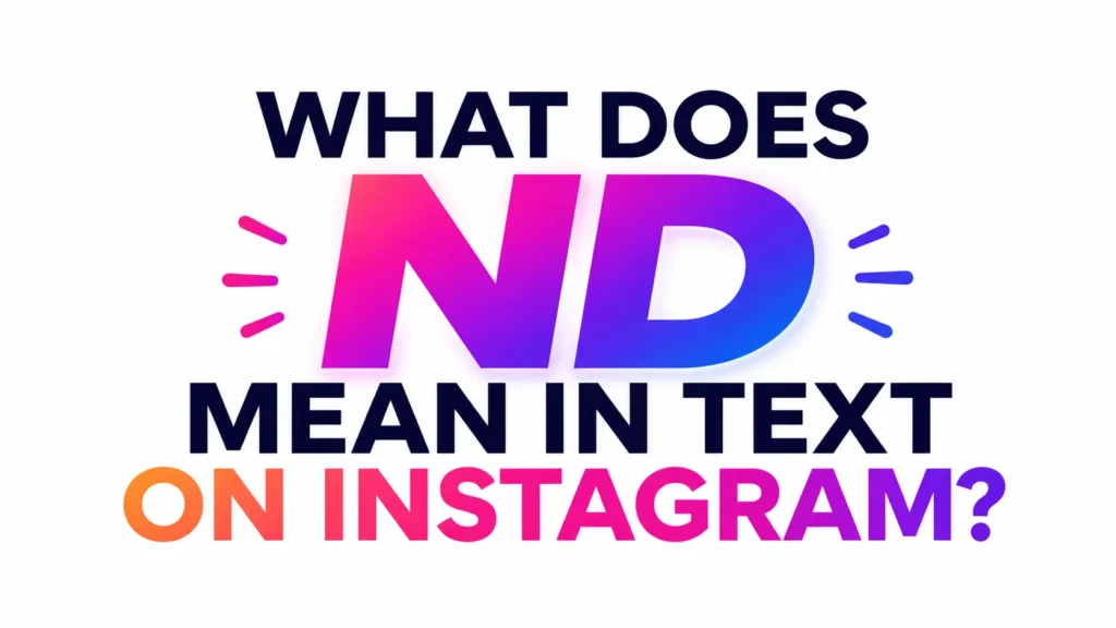 what-does-nd-mean-in-text-on-instagram