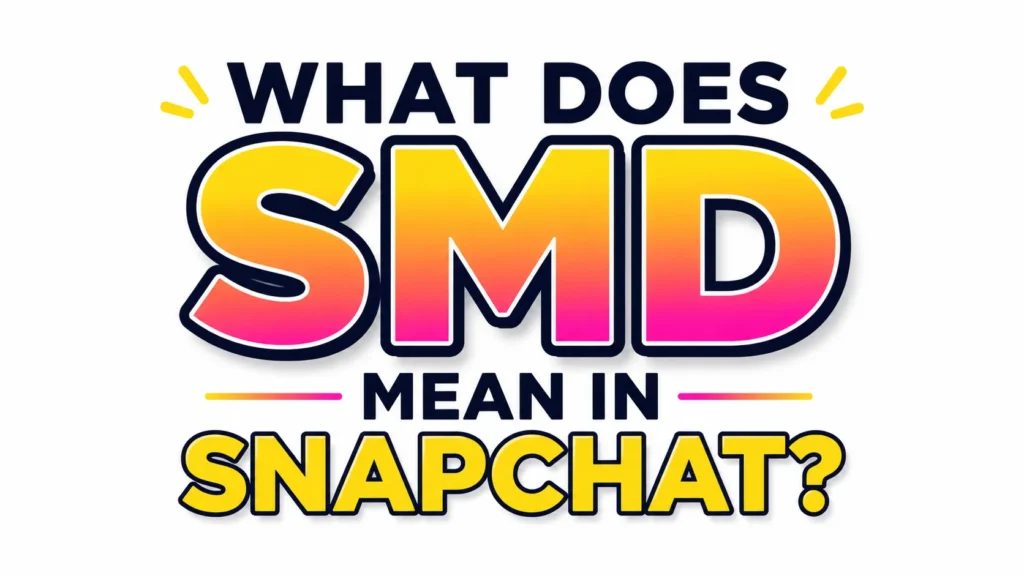 what-dose-smd-mean-in-snapchat