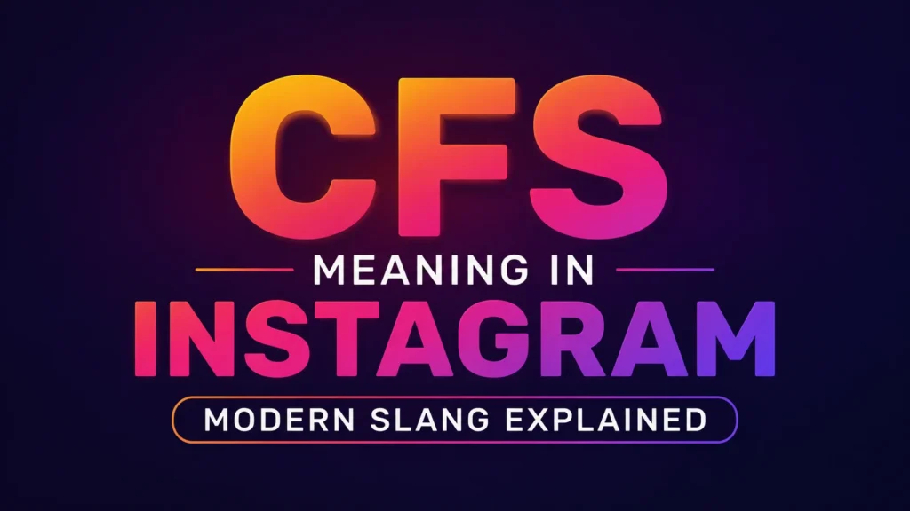cfs-meaning-in-instagram