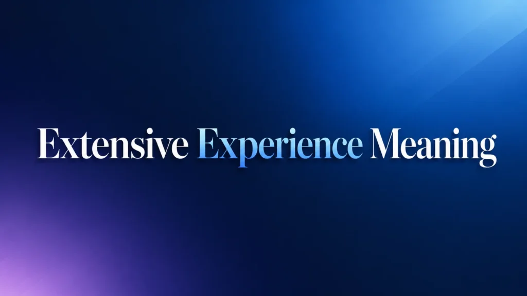 extensive-experience-meaning