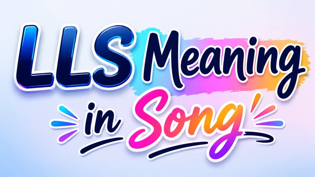 lls-meaning-in-song