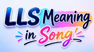 lls-meaning-in-song