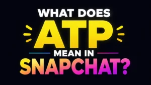what-does-atp-mean-in-snapchat