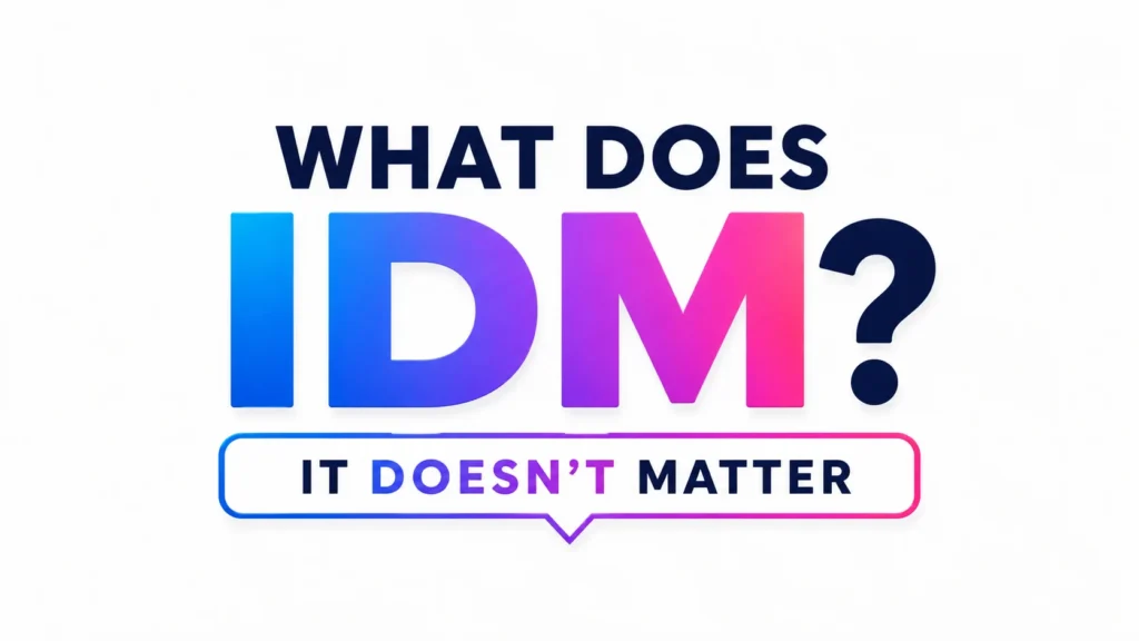 what-does-idm-mean