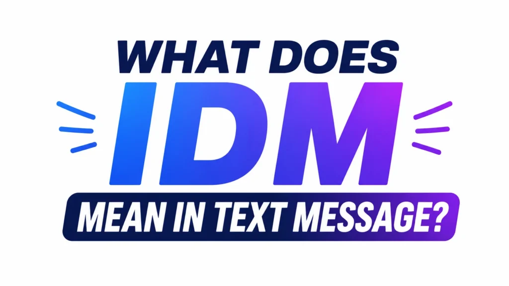 what-does-idm-mean-in-text-message