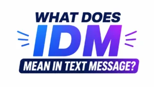 what-does-idm-mean-in-text-message