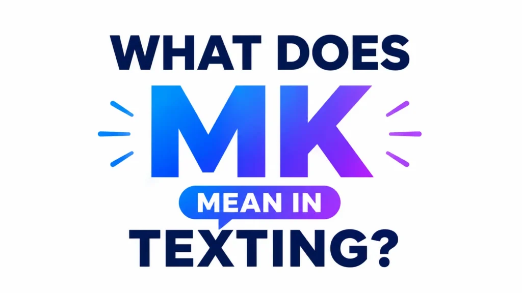 what-does-mk-mean-in-texting