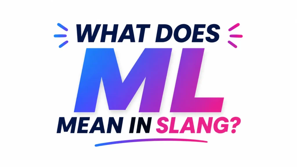 what-does-ml-mean-in-slang