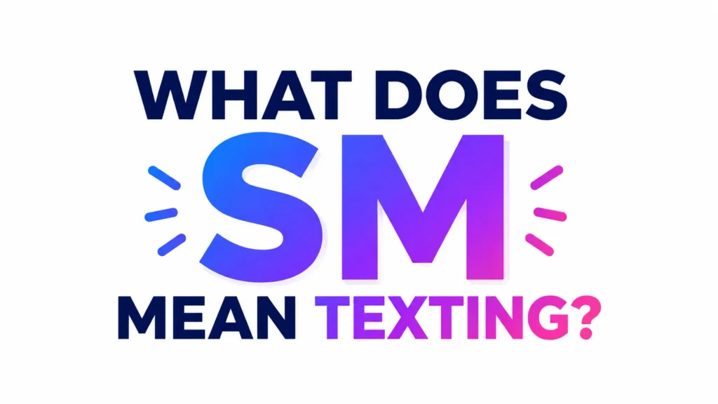 what-does-sm-mean-texting