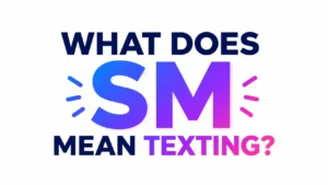 what-does-sm-mean-texting