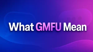 what-gmfu-mean