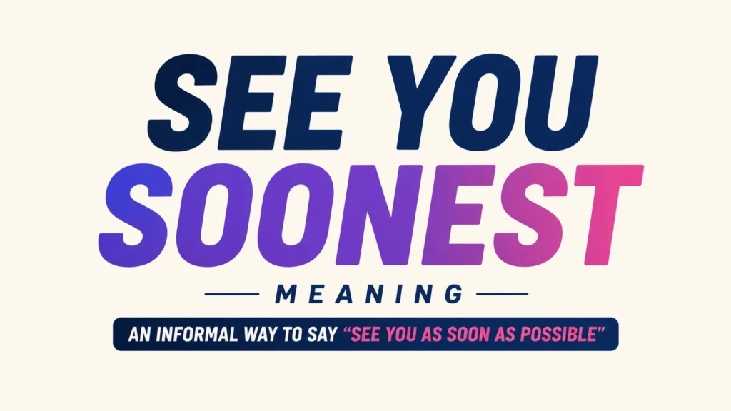 see-you-soonest-meaning