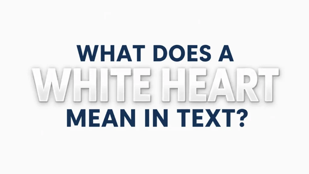 what-does-a-white-heart-mean-in-text
