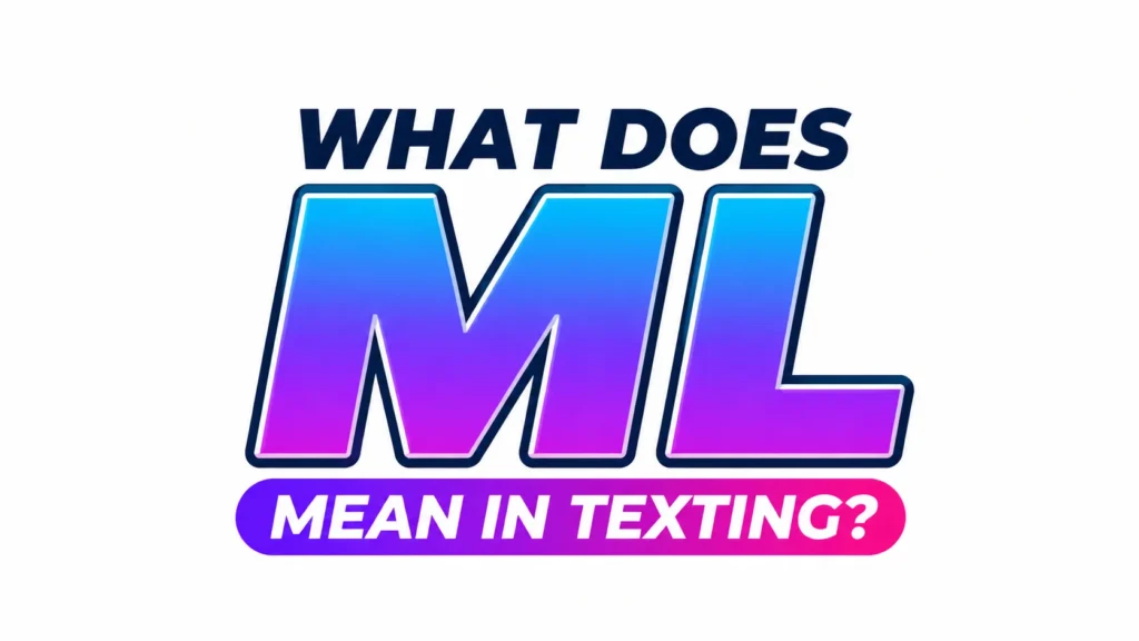 what-does-ml-mean-in-texting